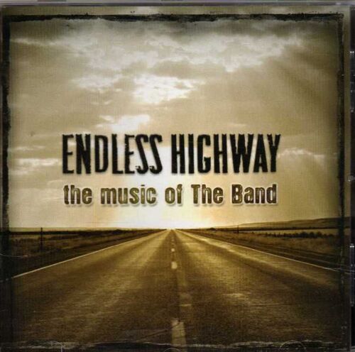 Endless Highway - The Music Of The Band