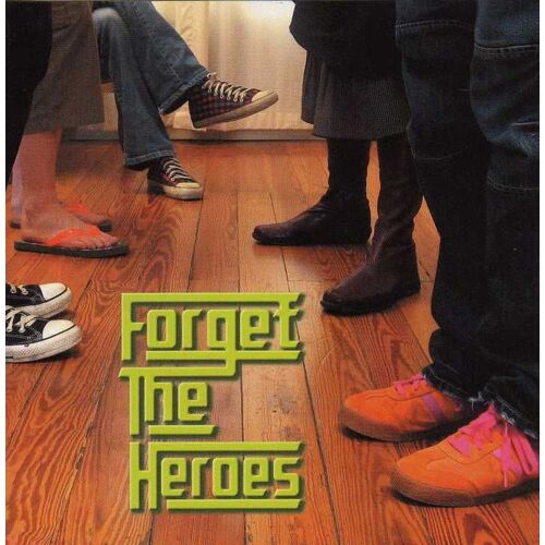 Forget The Heroes