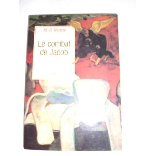 Le Combat De Jacob - Peut-On Vivre Avec Dieu ? Peut-On Vivre Sans Dieu ?