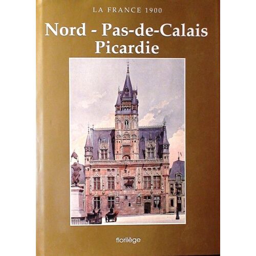 La France 1900 - Nord, Pas-De-Calais, Picardie
