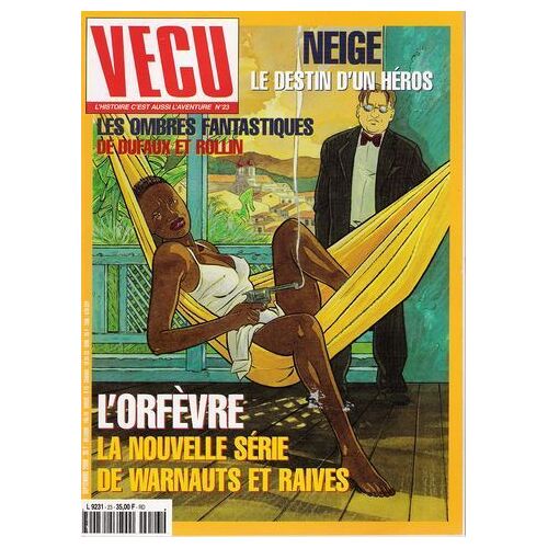 Vécu L'histoire C'est Aussi L'aventure  N° 23 : L'orfèvre, La Nouvelle Série De Warnauts & Raives/Neige : Le Destin D'un Héros/Les Ombres Fantastiques De Dufaux & Rollin