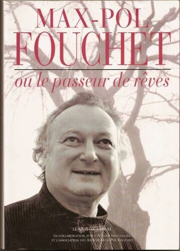 Max-Pol Fouchet Ou Le Passeur De Rêves  ,  Textes , Photographies Et Témoignages