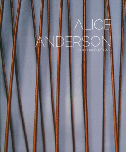 Alice Anderson - Childhood Rituals