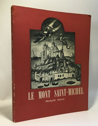 Le Mont Saint-Michel - Son Histoire Sa Légende Les Pèlerinages Le Monastère La Merveille La Montagne Sacrée --- Collection Sites De France