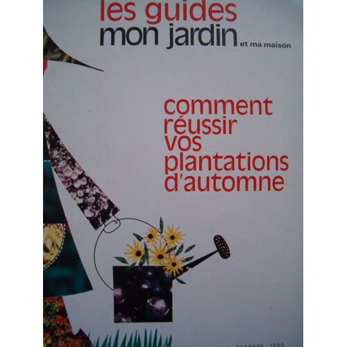 Les Guides De Mon Jardin Et Ma Maison  N° 1 : Les Guides De Mon Jardin Et Ma Maison N° 1 Octobre 1966 Comment Reussir Vos Plantations D'automne