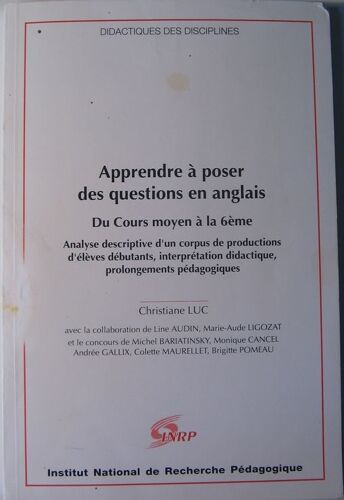 Apprendre À Poser Des Questions En Anglais - Analyse Descriptive D'un Corpus De Productions D'élèves Débutants, Interprétation Didactique, Prolongements Pédagogiques