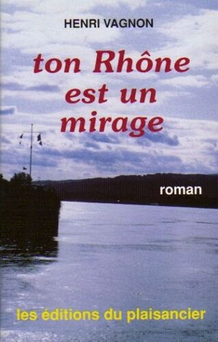 Ton Rhône Est Un Mirage