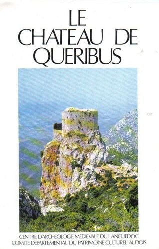 Le Chateau De Queribus  N° 1 : Guide Des Ruines
