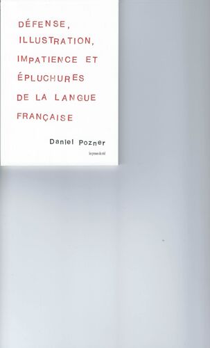 Défense, Illustration, Impatience Et Épluchures De La Langue Française