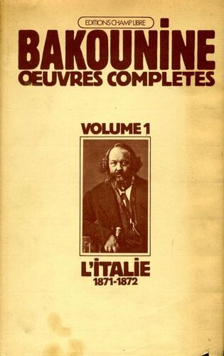 Oeuvres Complètes - Volume 1, Michel Bakounine Et L'italie (1871-1872) Première Partie, La Polémique Avec Mazzini