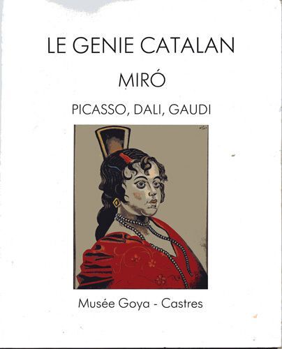 Le Génie Catalan - Exposition, Castres, Musée Goya, 22 Juin-2 Septembre 1990