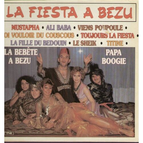 La Fiesta A Bezu - Mustapha, Ali Baba, Viens Poupoule, Moi Vouloir Du Couscous, La Fille Du Bédouin, Le Sheik, Titine, Papa Boogie, La Bebete À Bezu...