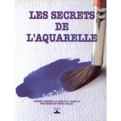 Les Secrets De L'aquarelle