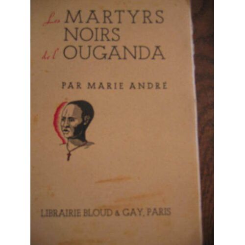 Les Martyrs Noirs De L'ouganda