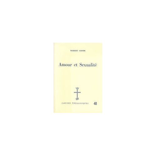 Amour Et Sexualité - Essai D'éthique Théologique