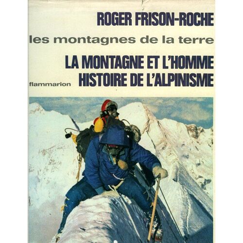 Les Montagne De La Terre : La Montagne Et L'homme, Histoire De L'alpinisme