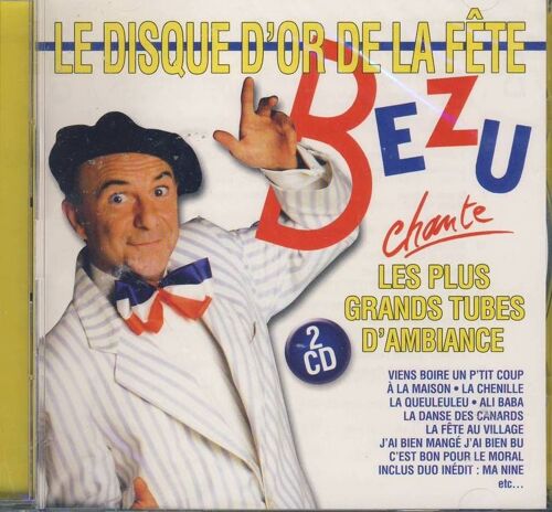 Le Disque D'or De La Fête : Bezu Chante Les Plus Grands Tubes D'ambiance