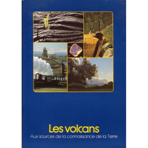 Les Volcans : Aux Sources De La Connaissance De La Terre