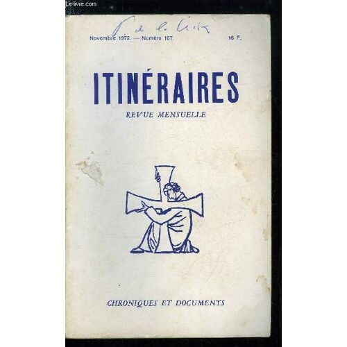 Itinéraires, Chroniques Et Documents N° 167 - L Eglise Et Les Sacrements Par R. Th. Calmel, La Messe, État De La Question Par Jean Madiran, Philosophie Des Élections Par Louis Salleron, Le Progrès En(...)