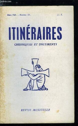 Itinéraires, Chroniques Et Documents N° 131 - Poésies, Louis Salleron, André Charlier, Pierre Marchand, Jean Baptiste Morvan, R. Th. Calmel, Joseph De Sainte Marie, Hubert Calvet, Laure Et Christophe(...)