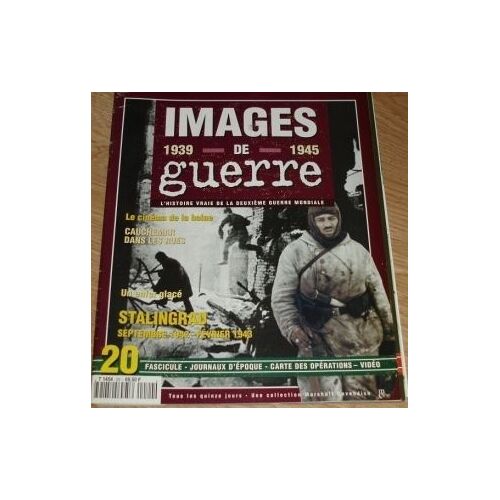 Images De Guerre 1939 À 1945. L'histoire Vraie De La 2ème Guerre Mondiale  N° 20 : Stalingrad Septembre 1942 - Février 1943