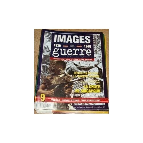 Images De Guerre 1939 À 1945. L'histoire Vraie De La 2ème Guerre Mondiale  N° 9 : La Chute De Simgapour  Décembre 1941 - Février 1942