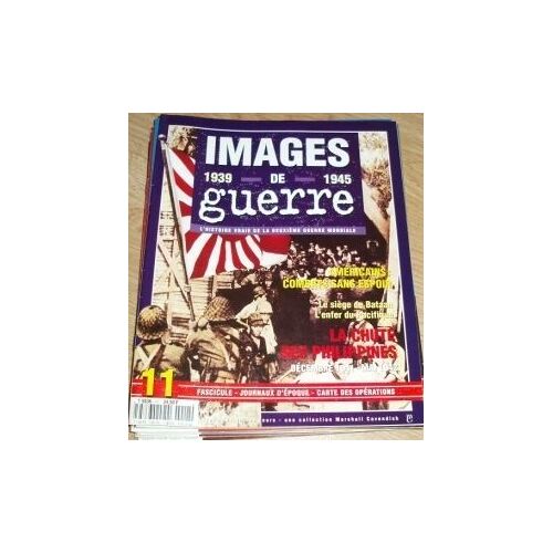 Images De Guerre 1939 À 1945. L'histoire Vraie De La 2ème Guerre Mondiale  N° 11 : La Chute Des Philippines Décembre 1941 - Mai 1942