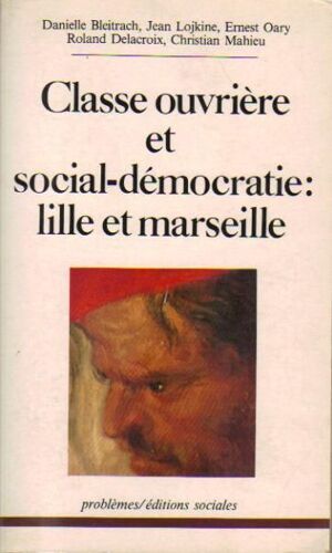 Classe Ouvriere Et Social-Democratie Lille Et Marseille
