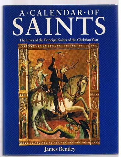 A Calendar Of Saints-The Lives Of The Principal Saints Of The Christian Year
