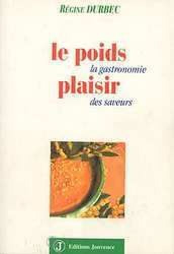 Le Poids Plaisir - La Gastronomie Des Saveurs