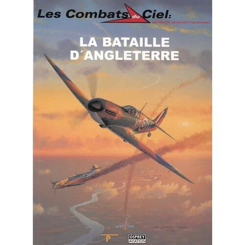 Les Combats Du Ciel  N° 17 : La Bataille D'angleterre