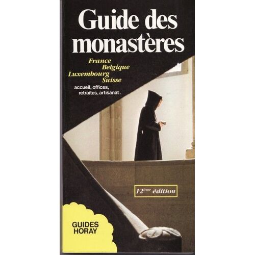 Guide Des Monastères - France, Belgique, Luxembourg, Suisse
