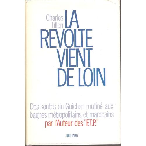 La Révolte Vient De Loin; Des Soutes Du Guichen Mutiné Aux Bagnes Métropolitains Et Marocains