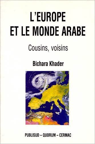 L'europe Et Le Monde Arabe - Cousins, Voisins