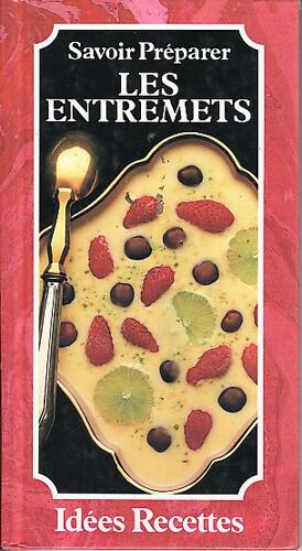 Savoir Préparer - Les Entremets