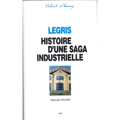 Legris - Histoire D'une Saga Industrielle
