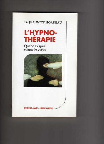 L'hypnotherapie.Quand L'esprit Soigne Le Corps.