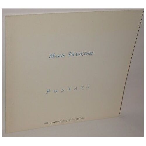 Marie-Françoise Poutays - Paris, Musée National D'art Moderne, Galeries Contemporaines, 22 Septembre-22 Novembre 1987