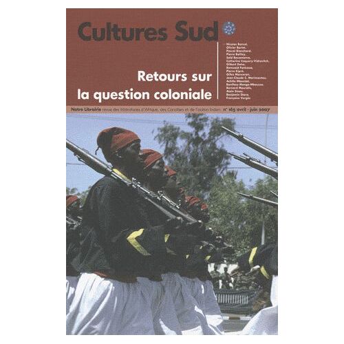 Cultures Sud N° 165, Avril-Juin 2 - Retours Sur La Question Coloniale