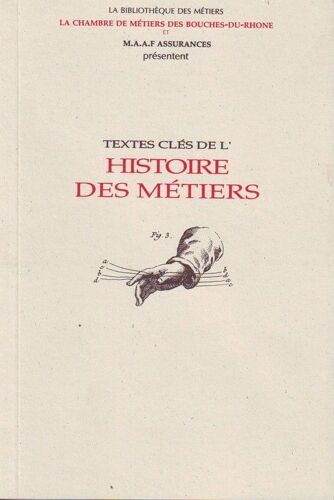 Textes Clefs De L'histoire Des Métiers - Recueils D'ecrits De 1655 À 1920