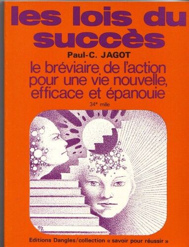 Les Lois Du Succès - Méthode Pratique Pour Donner À Vos Efforts Et À Vos Désirs Le Maximum D'efficacité Réalisatrice