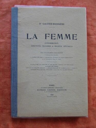 La Femme. Conformation, Fonctions, Maladies Et Hygiène Spéciales