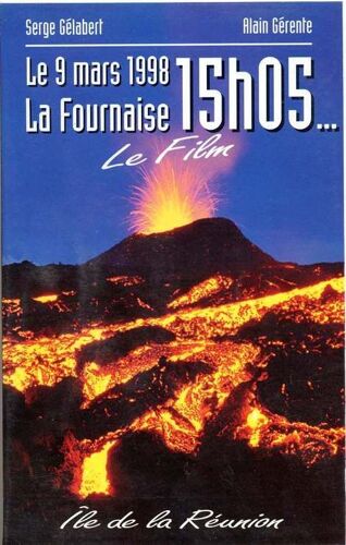 La Fournaise  : Le Film De L'eruption 9 Mars 1998
