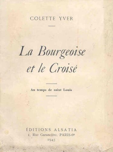 La Bourgeoise Et Le Croisé. Au Temps De Saint Louis