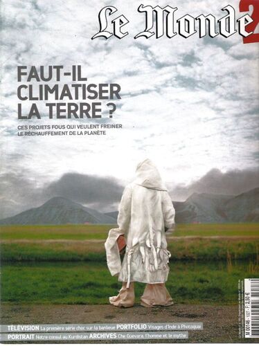 Le Monde2  N° 193 : Faut-Il Climatiser La Terre ? Ces Projets Fous Qui Veulent Freiner Le Réchauffement Climatique.