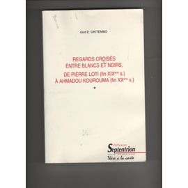 Regards Croisés Entre Blancs Et Noirs De Pierre Loti À Ahmadou Kourouma