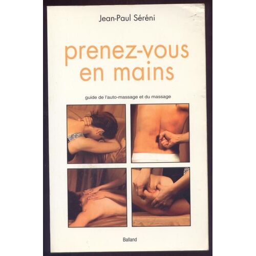 Prenez-Vous En Mains. Guide De L'auto-Massage Et Du Massage