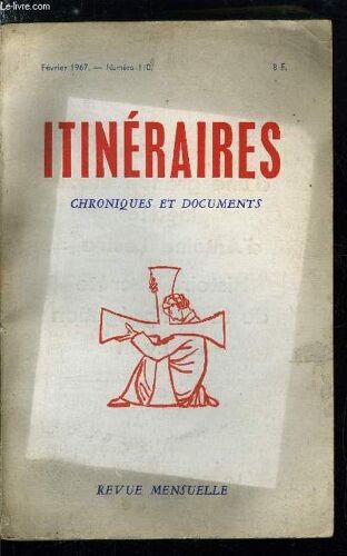 Itinéraires, Chroniques Et Documents N° 110 - La Liberté Religieuse Est Violée En France, Le Christ Au Cinquième Rang, De Quelques Mots Magiques Par André Charlier, La Réforme De L Institut Catholique(...)