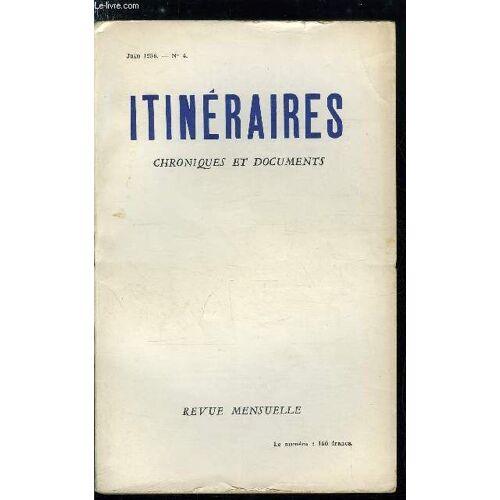 Itinéraires, Chroniques Et Documents N° 4 - Après Le Mensonge Et La Trahison, Lettre A Jean Madiran Par Louis Salleron, Le Positif Et Le Négatif Par Jean Madiran, Le Programme Social De L Eglise : La(...)
