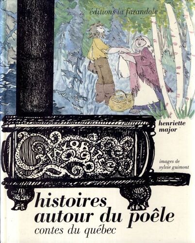 Histoires Autour Du Poele - Contes Du Quebec